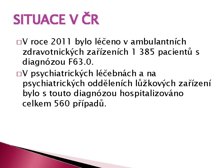 SITUACE V ČR �V roce 2011 bylo léčeno v ambulantních zdravotnických zařízeních 1 385