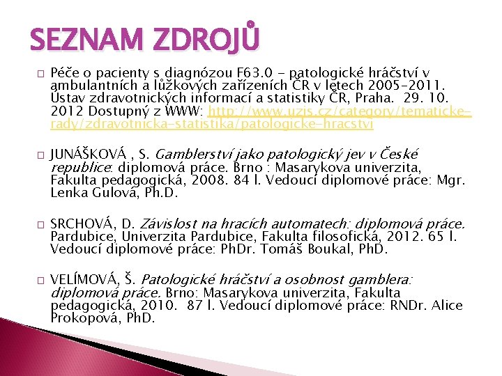 SEZNAM ZDROJŮ � � Péče o pacienty s diagnózou F 63. 0 - patologické