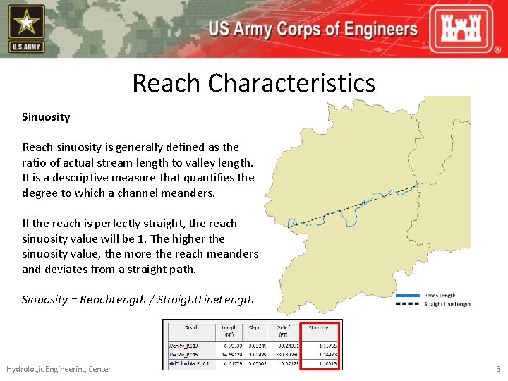 Reach Characteristics Sinuosity Reach sinuosity is generally defined as the ratio of actual stream