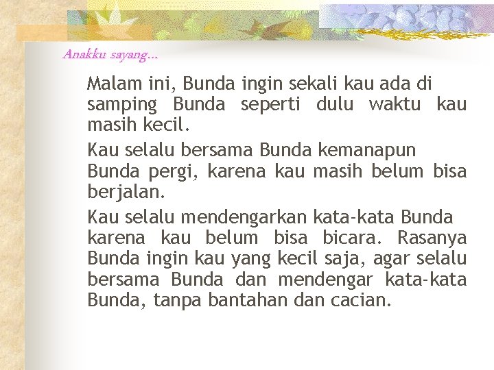 Anakku sayang… Malam ini, Bunda ingin sekali kau ada di samping Bunda seperti dulu