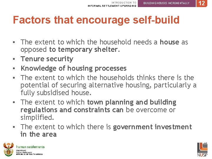 INTRODUCTION TO INFORMAL SETTLEMENT UPGRADING BUILDING HOUSES INCREMENTALLY Factors that encourage self-build • The