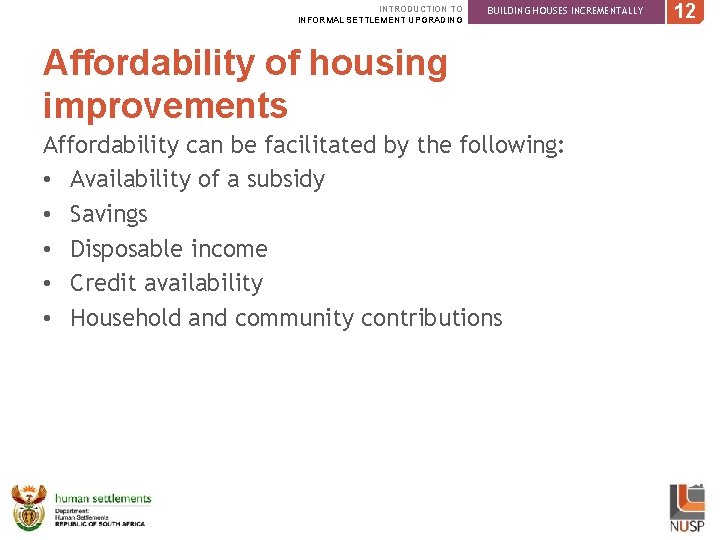 INTRODUCTION TO INFORMAL SETTLEMENT UPGRADING BUILDING HOUSES INCREMENTALLY Affordability of housing improvements Affordability can