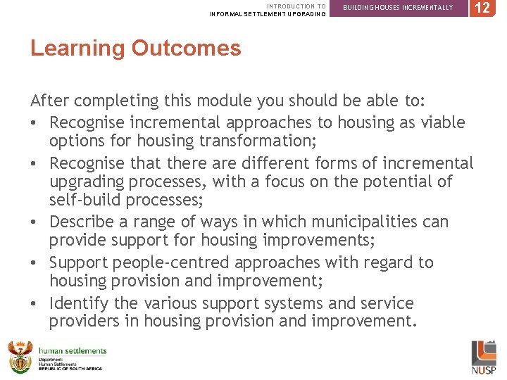 INTRODUCTION TO INFORMAL SETTLEMENT UPGRADING BUILDING HOUSES INCREMENTALLY Learning Outcomes After completing this module
