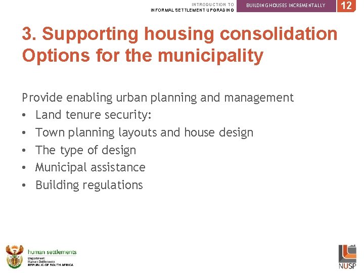 INTRODUCTION TO INFORMAL SETTLEMENT UPGRADING BUILDING HOUSES INCREMENTALLY 3. Supporting housing consolidation Options for