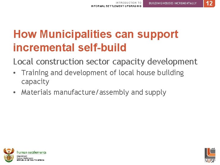 INTRODUCTION TO INFORMAL SETTLEMENT UPGRADING BUILDING HOUSES INCREMENTALLY How Municipalities can support incremental self-build