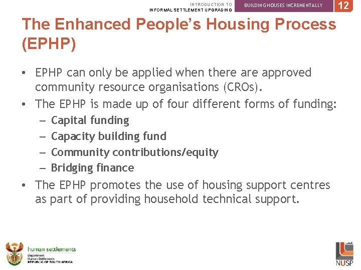 INTRODUCTION TO INFORMAL SETTLEMENT UPGRADING BUILDING HOUSES INCREMENTALLY The Enhanced People’s Housing Process (EPHP)