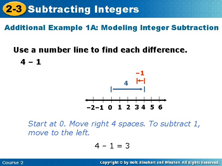 2 -3 Subtracting Integers Additional Example 1 A: Modeling Integer Subtraction Use a number