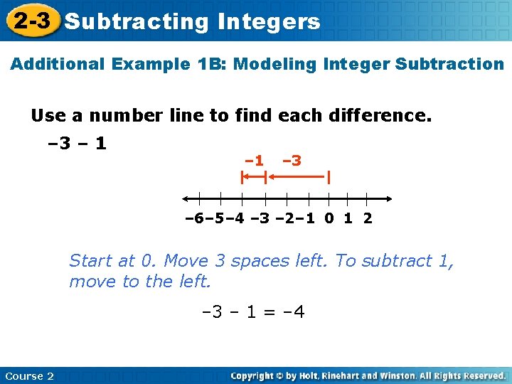 2 -3 Subtracting Integers Additional Example 1 B: Modeling Integer Subtraction Use a number