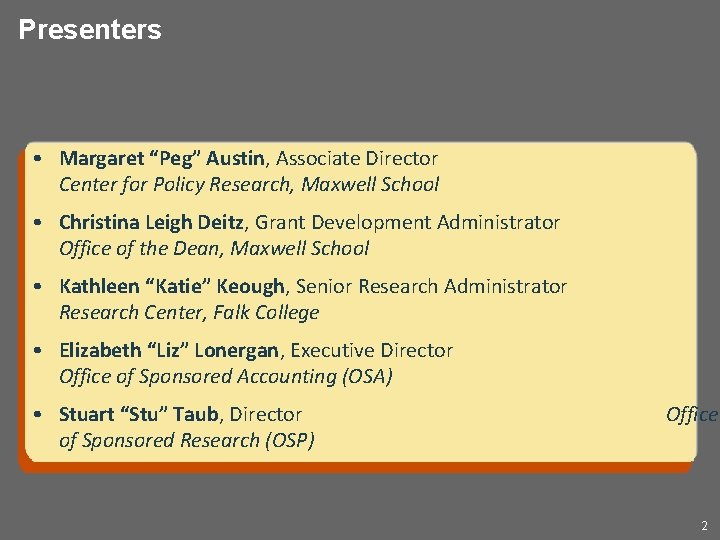 Presenters • Margaret “Peg” Austin, Associate Director Center for Policy Research, Maxwell School •