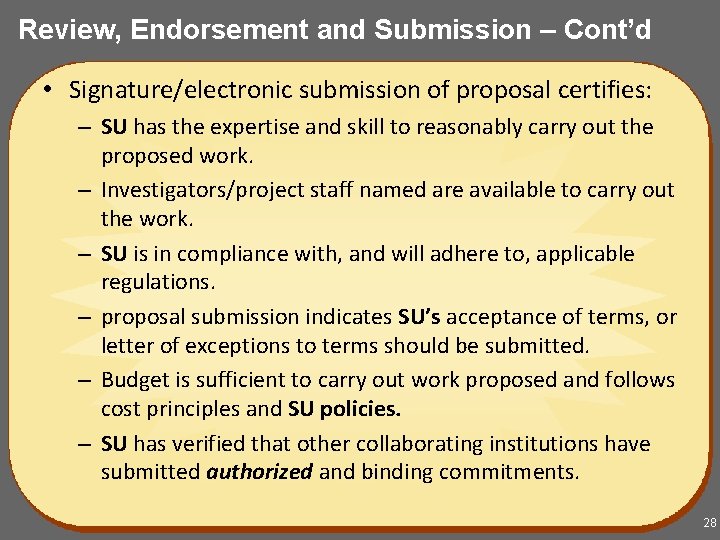 Review, Endorsement and Submission – Cont’d • Signature/electronic submission of proposal certifies: – SU