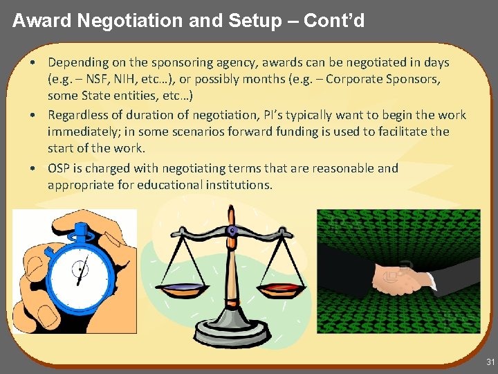 Award Negotiation and Setup – Cont’d • Depending on the sponsoring agency, awards can