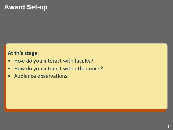 Award Set-up At this stage: • How do you interact with faculty? • How