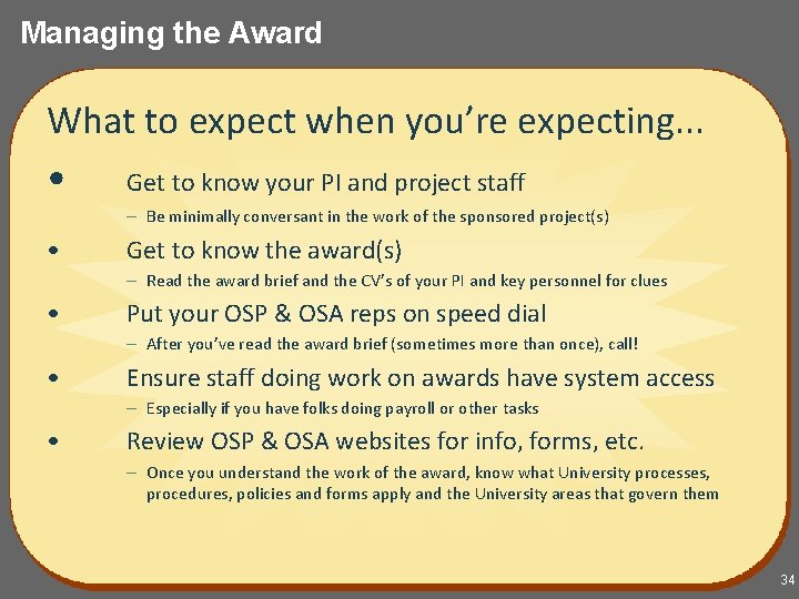 Managing the Award What to expect when you’re expecting. . . • Get to