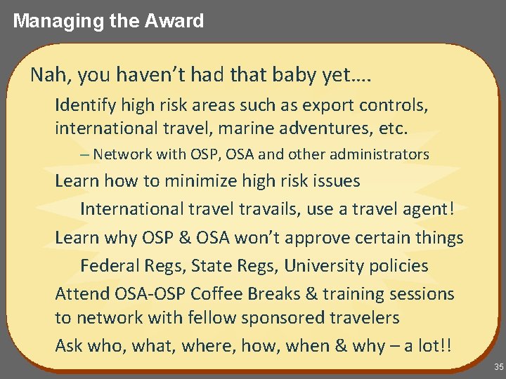 Managing the Award Nah, you haven’t had that baby yet…. Identify high risk areas