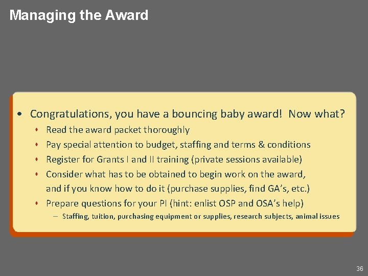 Managing the Award • Congratulations, you have a bouncing baby award! Now what? s