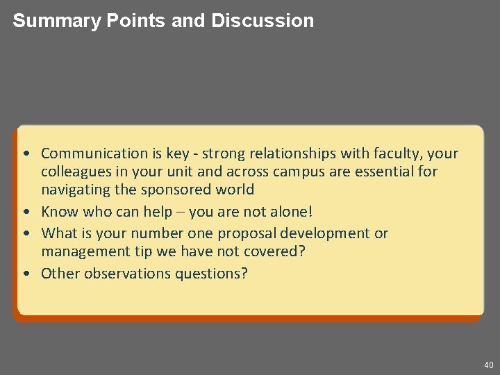 Summary Points and Discussion • Communication is key - strong relationships with faculty, your