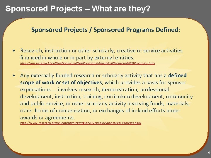 Sponsored Projects – What are they? Sponsored Projects / Sponsored Programs Defined: • Research,