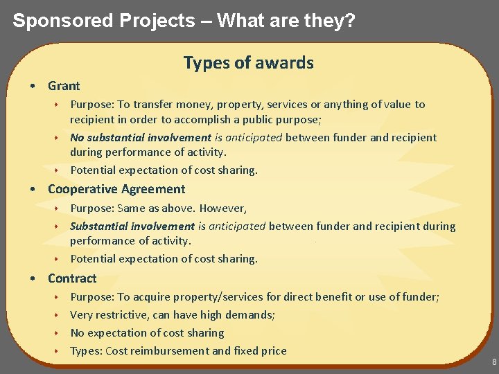 Sponsored Projects – What are they? Types of awards • Grant Purpose: To transfer