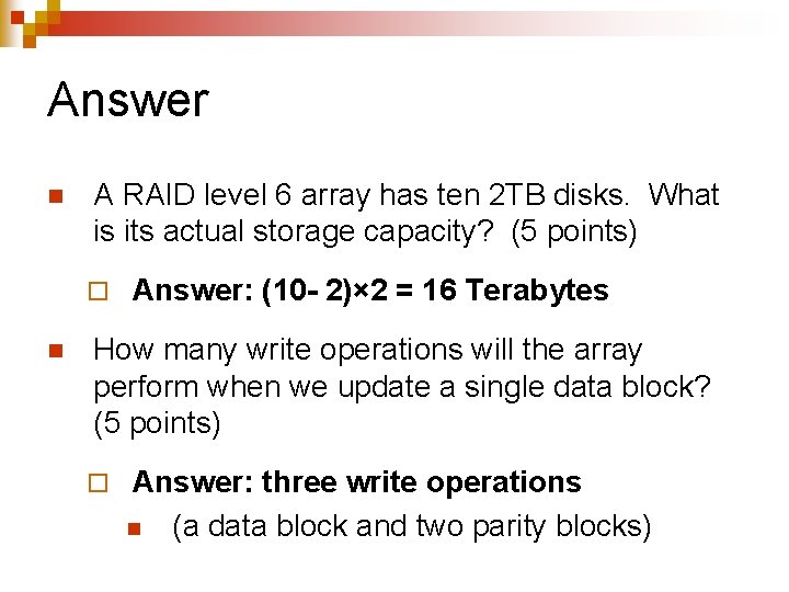 Answer n A RAID level 6 array has ten 2 TB disks. What is