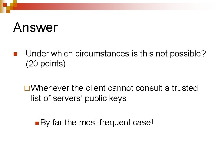 Answer n Under which circumstances is this not possible? (20 points) ¨ Whenever the