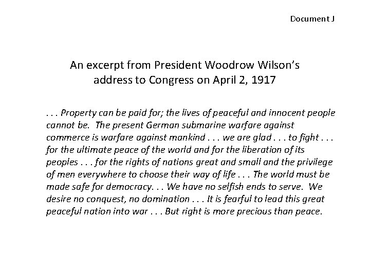 Document J An excerpt from President Woodrow Wilson’s address to Congress on April 2,