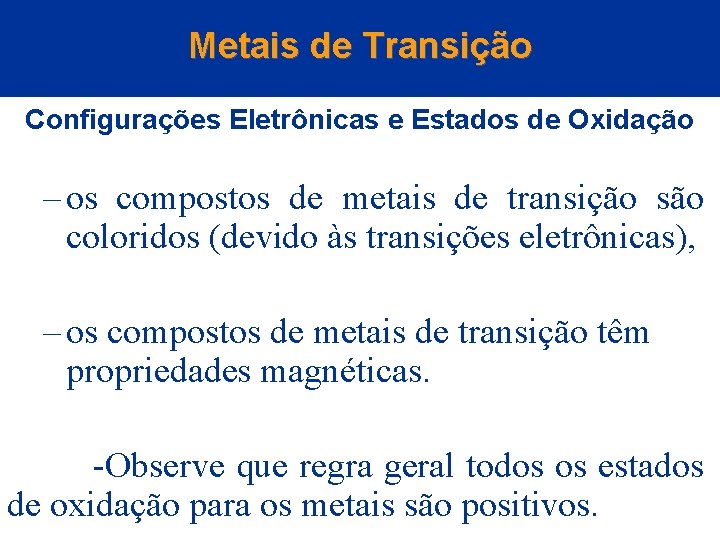 Metais de Transição Configurações Eletrônicas e Estados de Oxidação – os compostos de metais