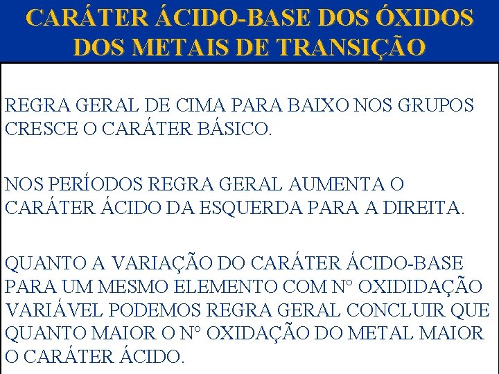 CARÁTER ÁCIDO-BASE DOS ÓXIDOS METAIS DE TRANSIÇÃO REGRA GERAL DE CIMA PARA BAIXO NOS