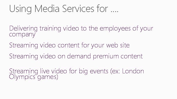 Using Media Services for. . Delivering training video to the employees of your company Using Media Services for. . Delivering training video to the employees of your company