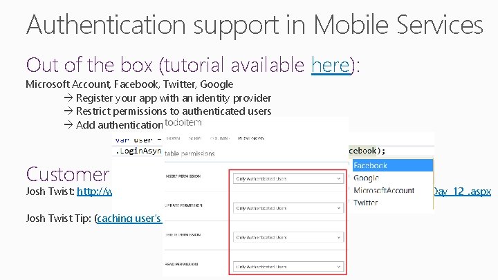 Authentication support in Mobile Services Out of the box (tutorial available here): Microsoft Account, Authentication support in Mobile Services Out of the box (tutorial available here): Microsoft Account,