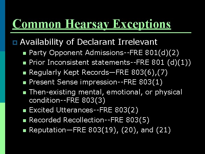 Common Hearsay Exceptions p Availability of Declarant Irrelevant n n n n Party Opponent