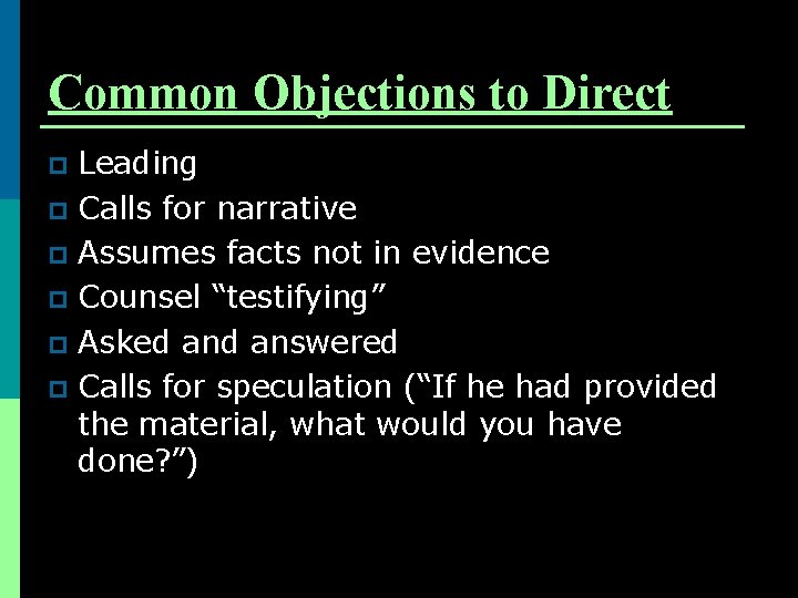 Common Objections to Direct Leading p Calls for narrative p Assumes facts not in