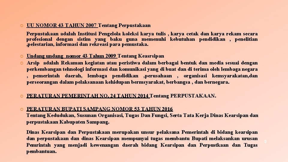  UU NOMOR 43 TAHUN 2007 Tentang Perpustakaan adalah Institusi Pengelola koleksi karya tulis