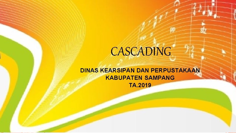 CASCADING DINAS KEARSIPAN DAN PERPUSTAKAAN KABUPATEN SAMPANG TA. 2019 