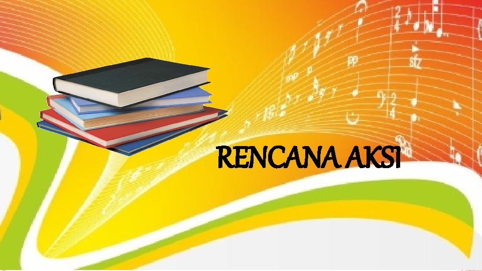 RENCANA AKSI 