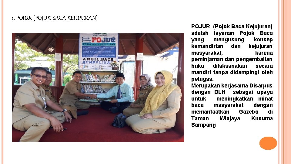 1. POJUR (POJOK BACA KEJUJURAN) POJUR (Pojok Baca Kejujuran) adalah layanan Pojok Baca yang