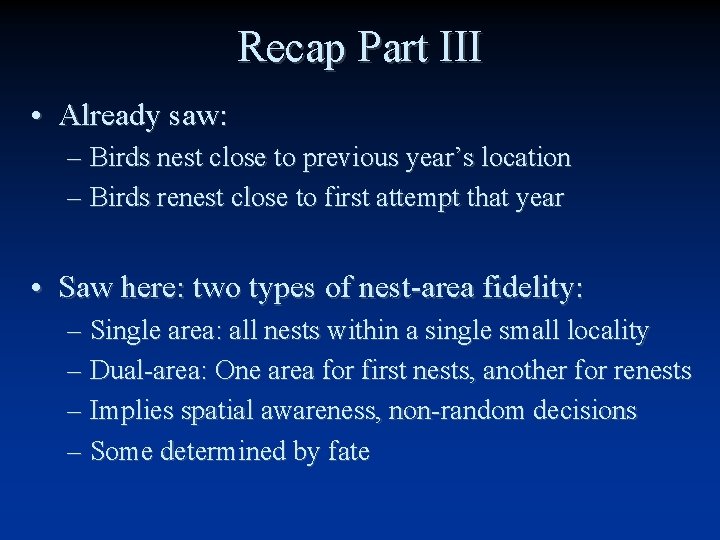 Recap Part III • Already saw: – Birds nest close to previous year’s location