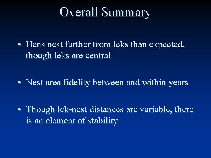 Overall Summary • Hens nest further from leks than expected, though leks are central