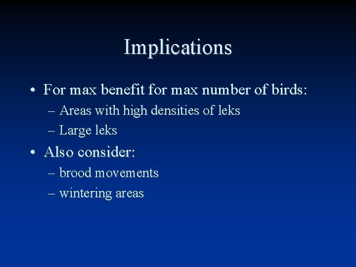 Implications • For max benefit for max number of birds: – Areas with high