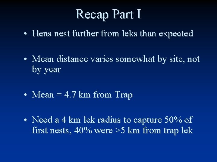 Recap Part I • Hens nest further from leks than expected • Mean distance