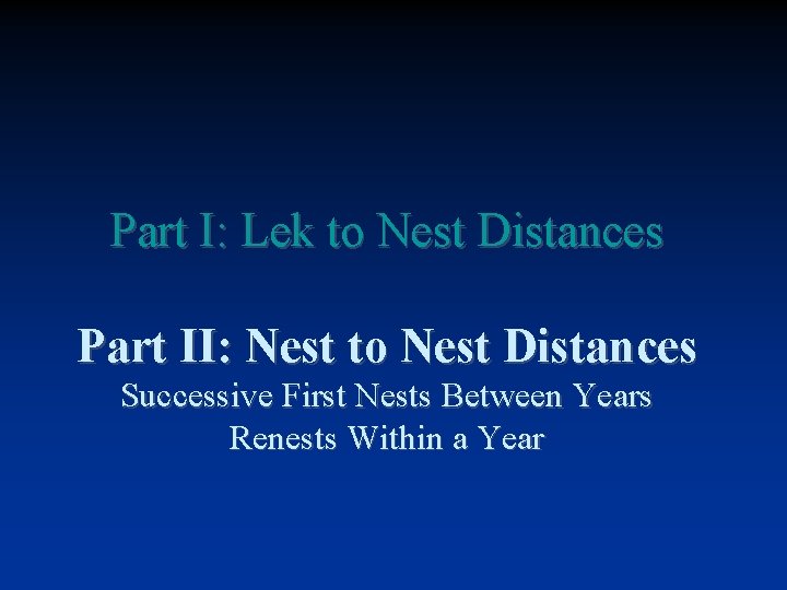 Part I: Lek to Nest Distances Part II: Nest to Nest Distances Successive First