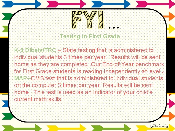 Testing in First Grade K-3 Dibels/TRC – State testing that is administered to individual