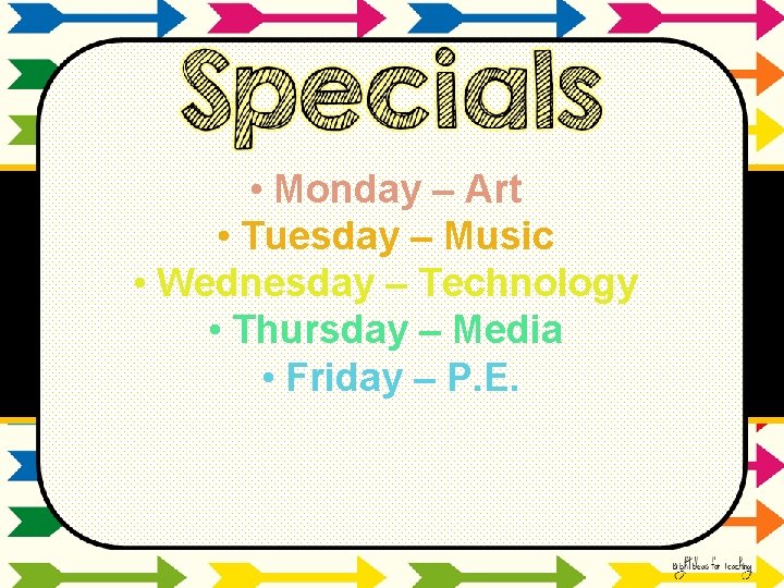  • Monday – Art • Tuesday – Music • Wednesday – Technology •