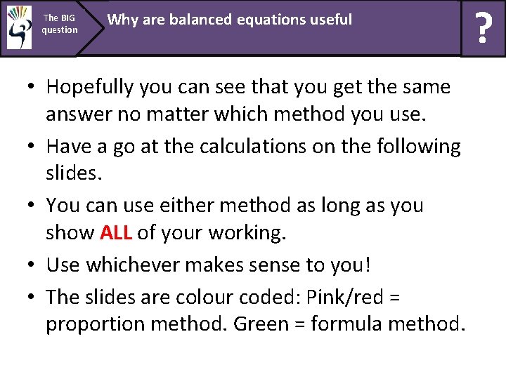 The BIG question Why are balanced equations useful • Hopefully you can see that