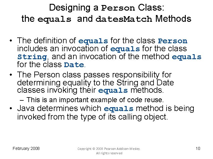 Designing a Person Class: the equals and dates. Match Methods • The definition of