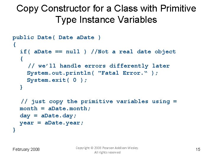 Copy Constructor for a Class with Primitive Type Instance Variables public Date( Date a.