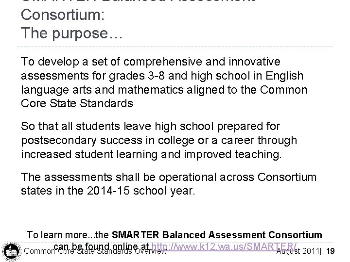 SMARTER Balanced Assessment Consortium: The purpose… To develop a set of comprehensive and innovative