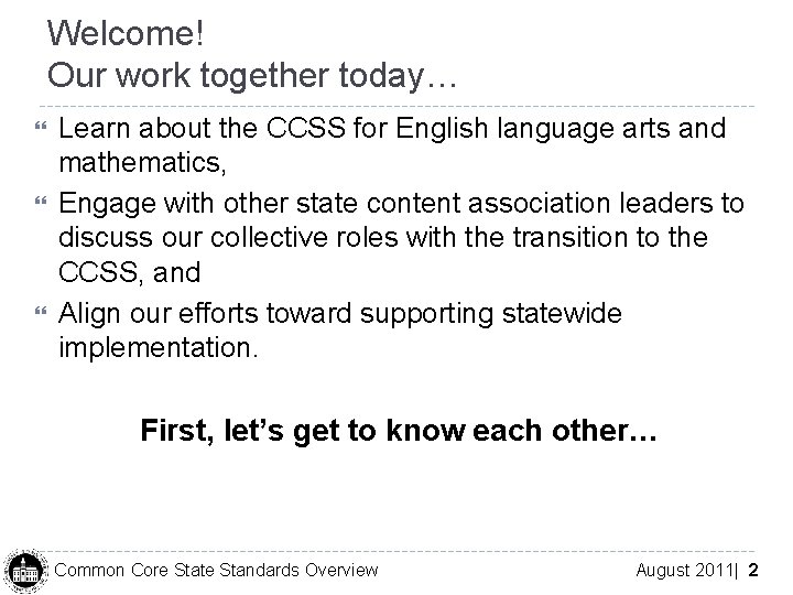 Welcome! Our work together today… Learn about the CCSS for English language arts and