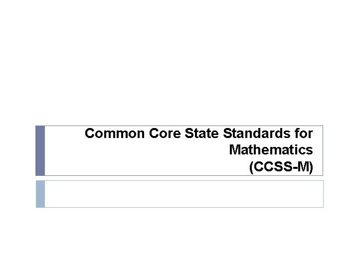 Common Core State Standards for Mathematics (CCSS-M) 