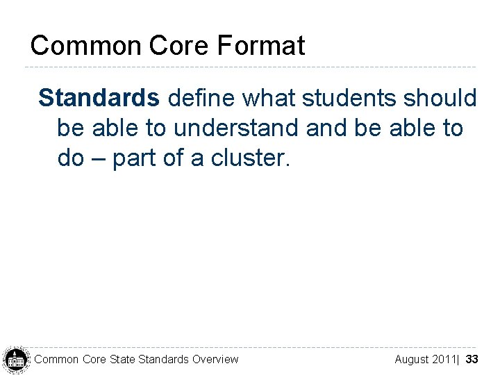 Common Core Format Standards define what students should be able to understand be able