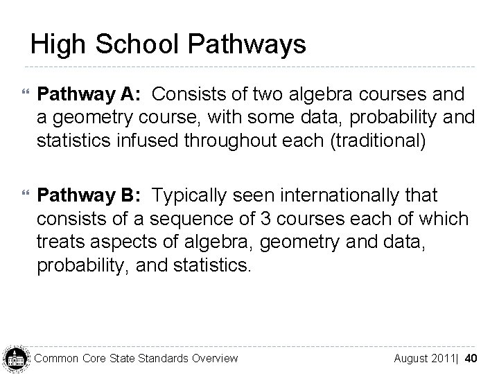 High School Pathways Pathway A: Consists of two algebra courses and a geometry course,